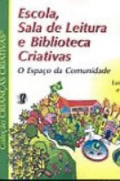 Livro Escola, Sala De Leitura E Biblioteca Criativas. O Espaco Da Comunidade - Resumo, Resenha, PDF, etc.