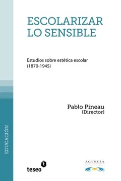Capa do livro Escolarizar Lo Sensible: Estudios Sobre Estetica Escolar (1870-1945)
