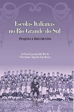 Livro Escolas Italianas no Rio Grande do Sul. Pesquisa e Documentos - Resumo, Resenha, PDF, etc.