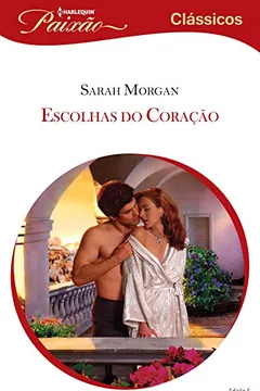 Livro Escolhas Do Coração - Coleção Harlequin Paixão Clássicos. Número 5 - Resumo, Resenha, PDF, etc.