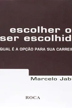 Livro Escolher Ou Ser Escolhido Qual E A Opcao Para Sua Carreira? - Resumo, Resenha, PDF, etc.