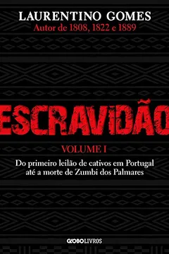 Livro Escravidão - Vol. 1: Do primeiro leilão de cativos em Portugal até a morte de Zumbi dos Palmares - Resumo, Resenha, PDF, etc.