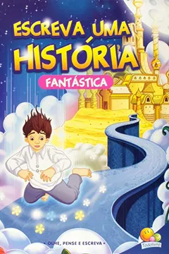 Livro Escreva Uma História... Fantástica - Resumo, Resenha, PDF, etc.