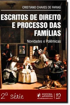 Livro Escritos de Direito e Processo das Famílias. Novidades e Polêmicas - 2ª Série - Resumo, Resenha, PDF, etc.