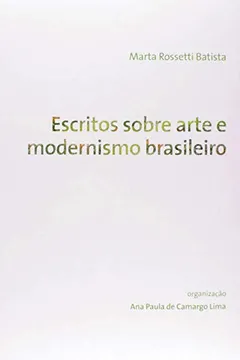 Livro Escritos Sobre Arte e Modernismo Brasileiro - Resumo, Resenha, PDF, etc.