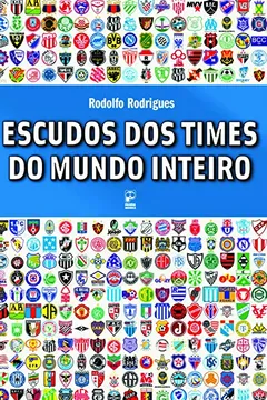 Capa do livro Escudos dos Times do Mundo Inteiro