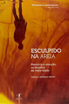 Livro Esculpido Na Areia. Memória E Atenção. Os Desafios Da Meia-Idade - Resumo, Resenha, PDF, etc.