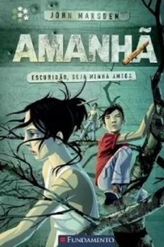 Livro Escuridão, Seja Minha Amiga - Volume 4. Série Amanhã - Resumo, Resenha, PDF, etc.