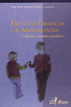 Livro Escuta De Criança E De Adolescentes. Reflexões, Sentidos E Práticas - Resumo, Resenha, PDF, etc.