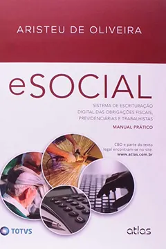 Livro eSocial. Sistema de Escrituração Digital das Obrigações Fiscais, Previdenciárias e Trabalhistas, Manual Prático - Resumo, Resenha, PDF, etc.