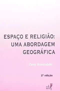 Livro Espaço E Religião. Uma Abordagem GeoGráfica - Resumo, Resenha, PDF, etc.