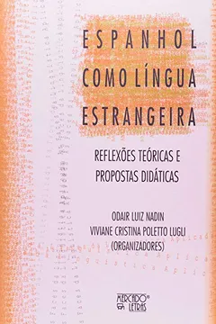 Livro Espanhol Como Língua Estrangeira. Reflexões Teóricas e Propostas Didáticas - Resumo, Resenha, PDF, etc.