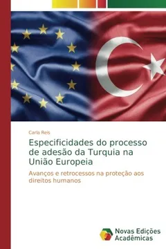 Livro Especificidades do processo de adesão da Turquia na União Europeia: Avanços e retrocessos na proteção aos direitos humanos - Resumo, Resenha, PDF, etc.