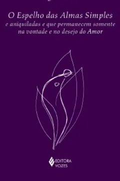 Livro Espelho das Almas Simples e Aniquiladas e que Permanecem Somente na Vontade - Resumo, Resenha, PDF, etc.