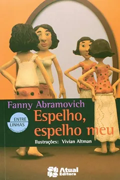 Livro Espelho, Espelho Meu - Coleção Entre Linhas - Resumo, Resenha, PDF, etc.