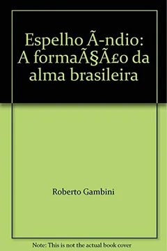 Livro Espelho Indio. A Formação Da Alma Brasileira - Resumo, Resenha, PDF, etc.