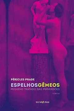 Livro Espelhos Gêmeos, Pequeno Tratado das Perversões - Resumo, Resenha, PDF, etc.