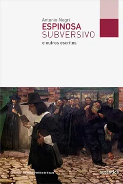 Livro Espinosa Subversivo e Outros Escritos - Resumo, Resenha, PDF, etc.