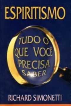 Livro Espiritismo - Tudo O Que Voce Precisa Saber - Resumo, Resenha, PDF, etc.
