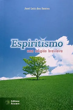 Livro Espiritismo - Uma Religiao Brasileira - Resumo, Resenha, PDF, etc.