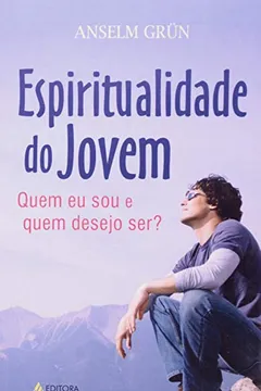 Livro Espiritualidade Do Jovem. Quem Eu Sou E Quem Desejo Ser? - Resumo, Resenha, PDF, etc.
