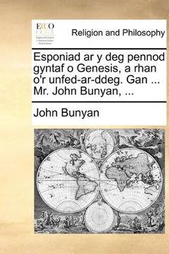 Livro Esponiad AR y Deg Pennod Gyntaf O Genesis, a Rhan O'r Unfed-AR-Ddeg. Gan ... Mr. John Bunyan, ... - Resumo, Resenha, PDF, etc.