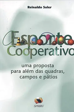 Livro Esporte Cooperativo. Uma Proposta Para Além Das Quadras, Campos E Pátios - Resumo, Resenha, PDF, etc.