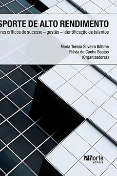 Livro Esporte de Alto Rendimento. Fatores Críticos. Gestão. Identificação de Talentos - Resumo, Resenha, PDF, etc.