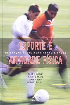 Livro Esporte e Atividade Física. Interação Entre Rendimento e Saúde - Resumo, Resenha, PDF, etc.