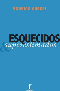 Livro Esquecidos e Superestimados - Resumo, Resenha, PDF, etc.