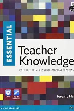 Livro Essential Teacher Knowledge: Core Concepts in English Language Teaching [With DVD] - Resumo, Resenha, PDF, etc.