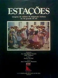 Livro Estacoes: Imagens Da Cultura De Imigracao Italiana No Rio Grande Do Sul (Portuguese Edition) - Resumo, Resenha, PDF, etc.
