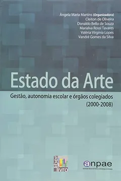 Livro Estado da Arte. Gestão, Autonomia Escolar e Órgãos Colegiados 2000 - 2008 - Resumo, Resenha, PDF, etc.