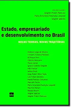Livro Estado, Empresariado E Desenvolvimento No Brasil. Novas Teorias, Novas Trajetórias - Resumo, Resenha, PDF, etc.