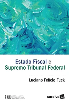 Livro Estado Fiscal e Supremo Tribunal Federal - Série IDP - Resumo, Resenha, PDF, etc.