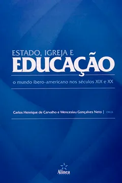 Livro Estado, Igreja E Educação. O Mundo Ibero-Americano Nos Séculos XIX E XX - Resumo, Resenha, PDF, etc.