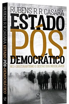 Livro Estado Pós-Democrático. Neo-Obscurantismo e Gestão dos Indesejáveis - Resumo, Resenha, PDF, etc.
