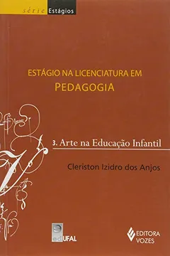 Livro Estágio na Licenciatura em Pedagogia. Arte na Educação Infantil - Volume 3 - Resumo, Resenha, PDF, etc.