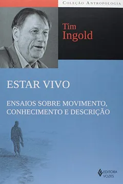 Livro Estar Vivo. Ensaios Sobre Movimento, Conhecimento e Descrição - Resumo, Resenha, PDF, etc.