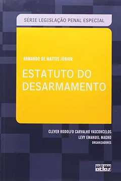 Livro Estatuto do Desarmamento - Série Legislação Penal Especial - Resumo, Resenha, PDF, etc.