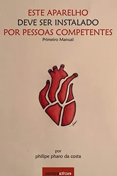 Livro Este Aparelho Deve Ser Instalado Por Pessoas Competentes: Primeiro Manual - Resumo, Resenha, PDF, etc.