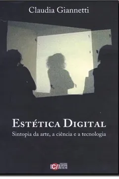 Livro Estética Digital. Sintopia da Arte, Ciência e Tecnologia - Resumo, Resenha, PDF, etc.