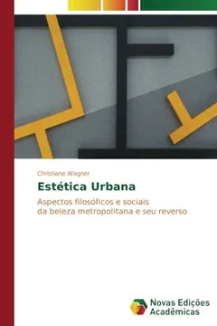 Livro Estética Urbana: Aspectos filosóficos e sociais da beleza metropolitana e seu reverso - Resumo, Resenha, PDF, etc.
