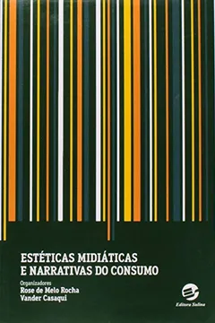 Livro Estéticas Midiáticas e Narrativas do Consumo - Resumo, Resenha, PDF, etc.