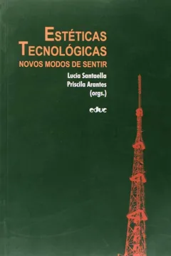 Livro Estéticas Tecnologicas. Novos Modos De Sentir - Resumo, Resenha, PDF, etc.