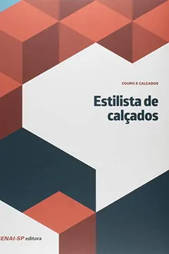 Livro Estilista de Calçados - Coleção Couro e Calçados - Resumo, Resenha, PDF, etc.