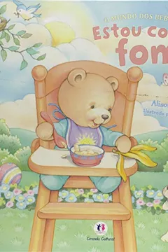 Livro Estou com Fome! - Coleção o Mundo dos Bebês - Resumo, Resenha, PDF, etc.