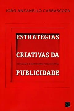 Livro Estratégias Criativas da Publicidade. Consumo e Narrativa Publicitária - Resumo, Resenha, PDF, etc.