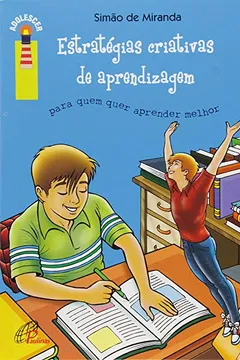 Livro Estratégias Criativas de Aprendizagem. Para Quem Quer Aprender Melhor - Coleção Adolescer - Resumo, Resenha, PDF, etc.