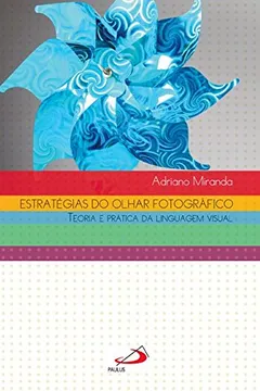 Livro Estratégias do Olhar Fotográfico - Resumo, Resenha, PDF, etc.
